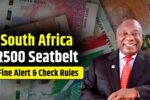 South Africa Enforces New Seatbelt Rules: R500 Fine Confirmed for Violations From December 2025